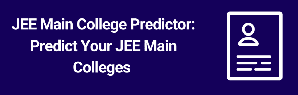 Engineering College Options with JEE Main Prediction