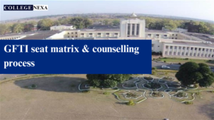 GFTI Seat Matrix & counselling Process